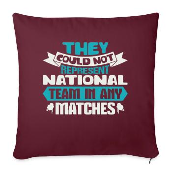 THEY COULD NOT REPAESENT NATIONAL TEAM IN ANY - Sofa pillowcase 17,3'' x 17,3'' (45 x 45 cm) - burgundy - Front