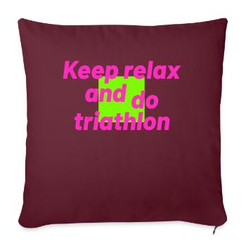 Restez détendez-vous et faites du triathlon - Housse de coussin décorative 45 x 45 cm - bordeaux - Devant