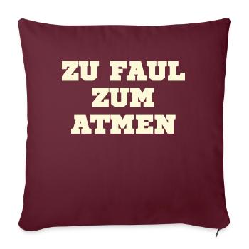 Zu faul zum atmen - Sofakissenbezug 45 x 45 cm - Burgunderrot - Vorne