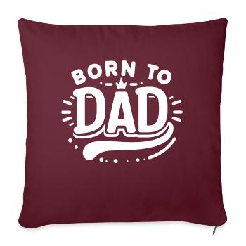 Born to Dad - Sofa pillowcase 17,3'' x 17,3'' (45 x 45 cm) - burgundy - Front