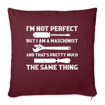 I'm Not Perfect But I Am A Maschinist CNC Opera - Sofakissenbezug 45 x 45 cm - Burgunderrot - Vorne