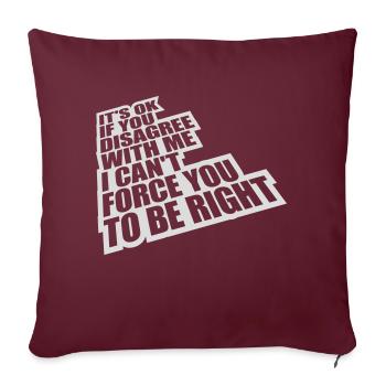 you disagree with me - Sofa pillowcase 17,3'' x 17,3'' (45 x 45 cm) - burgundy - Front