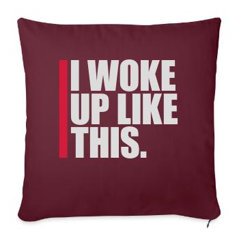 woke up like this - Sofa pillowcase 17,3'' x 17,3'' (45 x 45 cm) - burgundy - Front
