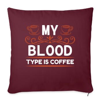 My blood type is coffee - Sofakissenbezug 45 x 45 cm - Burgunderrot - Vorne