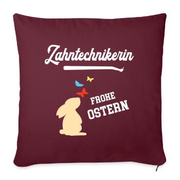 Zahntechnikerin Frohe Ostern Ostergeschenk Dentist - Sofakissenbezug 45 x 45 cm - Burgunderrot - Vorne