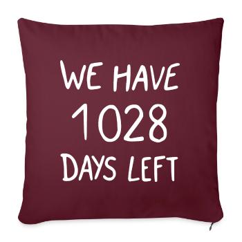we have 1028 days left - Sofakissenbezug 45 x 45 cm - Burgunderrot - Vorne