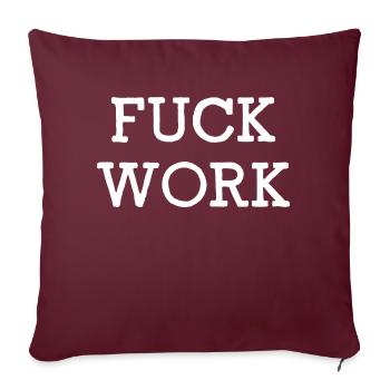 Fuck Work - Housse de coussin décorative 45 x 45 cm - bordeaux - Devant