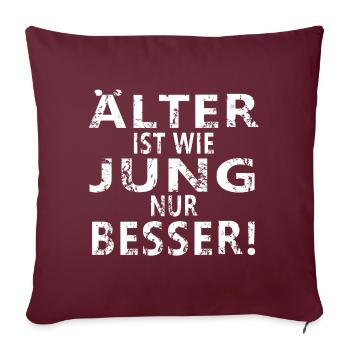 ÄLTER IST WIE JUNG - NUR BESSER! - Sofakissenbezug 45 x 45 cm - Burgunderrot - Vorne