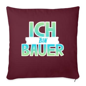 Ich bin Bauer - Sofakissenbezug 45 x 45 cm - Burgunderrot - Vorne