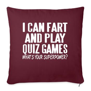 I Can Fart & Play Quiz Games Funny Superpower - Sofakissenbezug 45 x 45 cm - Burgunderrot - Vorne