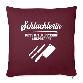 Schlachterin Meisterin Metzger Schlachtermeisterin - Sofakissenbezug 45 x 45 cm - Burgunderrot - Vorne