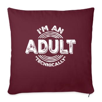 Je suis un adulte techniquement techniquement adulte blague - Housse de coussin décorative 45 x 45 cm - bordeaux - Devant