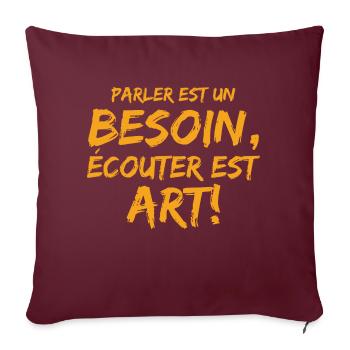 Parler est un besoin, écouter est un art! - Housse de coussin décorative 45 x 45 cm - bordeaux - Devant