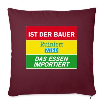 Bauernprotest Streik Demo Statement Ist der Bauer - Sofakissenbezug 45 x 45 cm - Burgunderrot - Vorne