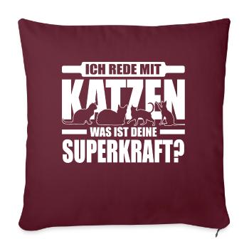 Ich rede mit Katzen, was ist deine Superkraft - Sofakissenbezug 45 x 45 cm - Burgunderrot - Vorne