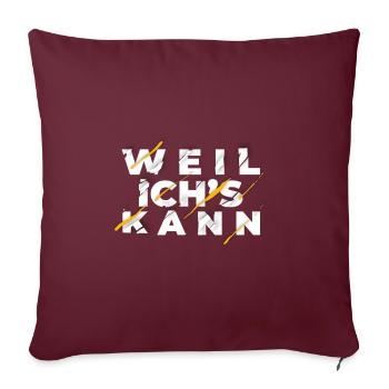 weil ich's kann - Sofakissenbezug 45 x 45 cm - Burgunderrot - Vorne