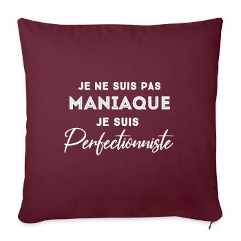 Je ne suis pas maniaque je suis perfectionniste. - Housse de coussin décorative 45 x 45 cm - bordeaux - Devant