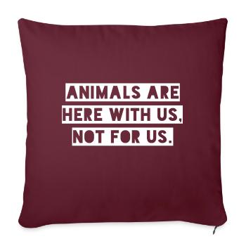 Les animaux sont ici avec nous pour les végétaliens - Housse de coussin décorative 45 x 45 cm - bordeaux - Devant
