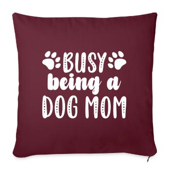 Occupé à être une maman de chien - Housse de coussin décorative 45 x 45 cm - bordeaux - Devant