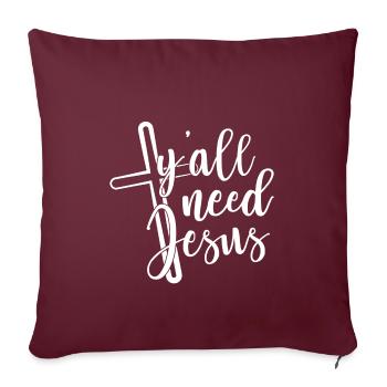 Conception chrétienne Vous avez tous besoin de Jésus - Housse de coussin décorative 45 x 45 cm - bordeaux - Devant