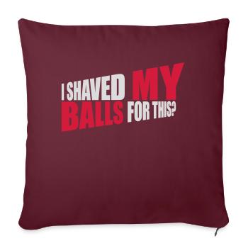Je me suis rasé les couilles - Housse de coussin décorative 45 x 45 cm - bordeaux - Devant