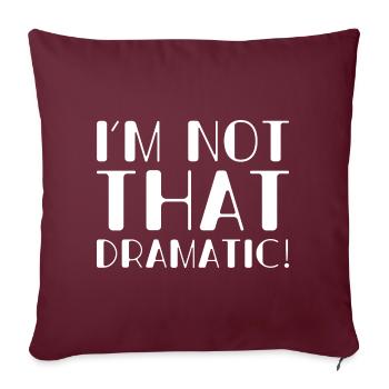 Je ne suis pas si dramatique - Housse de coussin décorative 45 x 45 cm - bordeaux - Devant
