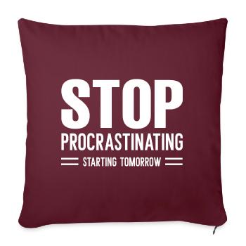 Arrêtez de procrastiner à partir de demain - Housse de coussin décorative 45 x 45 cm - bordeaux - Devant