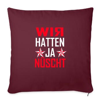 wir hatten ja nüscht - Sofakissenbezug 45 x 45 cm - Burgunderrot - Vorne