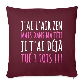 J'ai l' air zen humour femme cadeau phrase drôle - Housse de coussin décorative 45 x 45 cm - bordeaux - Devant