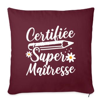 Certifiée super maitresse d' école cadeau - Housse de coussin décorative 45 x 45 cm - bordeaux - Devant