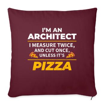 Architekt: zweimal messen, einmal schneiden, außer Pizza - Sofakissenbezug 45 x 45 cm - Burgunderrot - Vorne
