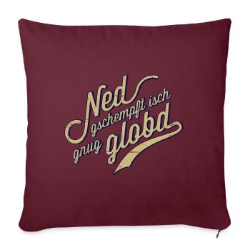 Ned geschempft isch gnug globt! - Sofakissenbezug 45 x 45 cm - Burgunderrot - Vorne