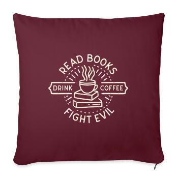 Read books drink coffee fight evil - Housse de coussin décorative 45 x 45 cm - bordeaux - Devant