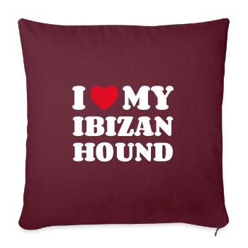 I Love My Ibizan Hound Podenco Ibicenco - Sofakissenbezug 45 x 45 cm - Burgunderrot - Vorne