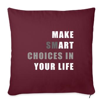 Make Smart Choices In Your Life Sprüche Spruch Ges - Sofakissenbezug 45 x 45 cm - Burgunderrot - Vorne
