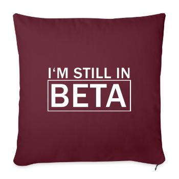 I'm still in Beta funny lustig witzig geschenk - Sofakissenbezug 45 x 45 cm - Burgunderrot - Vorne