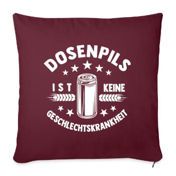 Dosenpils ist keine Geschlechtskrankheit - Sofakissenbezug 45 x 45 cm - Burgunderrot - Vorne