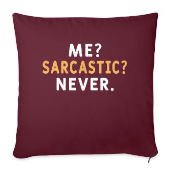 Moi et sarcastique, jamais - T-shirt - Housse de coussin décorative 45 x 45 cm - bordeaux - Devant