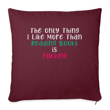 The Only Thing I Like More Than Reading Books - Sofa pillowcase 17,3'' x 17,3'' (45 x 45 cm) - burgundy - Front