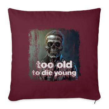 too old to die young - Sofakissenbezug 45 x 45 cm - Burgunderrot - Vorne