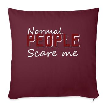 Les gens normaux me font peur Sarcastic Mock - Housse de coussin décorative 45 x 45 cm - bordeaux - Devant