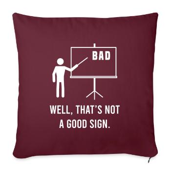 Mauvais bien, ce n'est pas un bon signe Sarcastic - Housse de coussin décorative 45 x 45 cm - bordeaux - Devant
