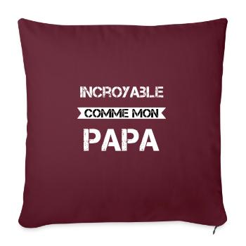 Incroyable comme mon papa - Housse de coussin décorative 45 x 45 cm - bordeaux - Devant