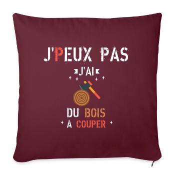 J Peux Pas J Ai du bois à couper - Housse de coussin décorative 45 x 45 cm - bordeaux - Devant