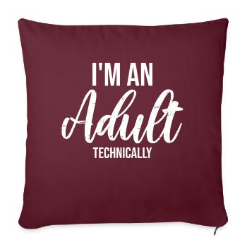 Je suis un adulte techniquement techniquement adulte blague - Housse de coussin décorative 45 x 45 cm - bordeaux - Devant