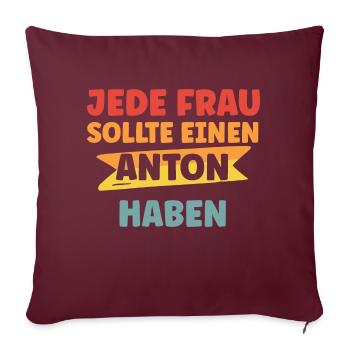Jede Frau sollte einen Anton haben - Sofakissenbezug 45 x 45 cm - Burgunderrot - Vorne