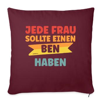 Jede Frau sollte einen Ben haben - Sofakissenbezug 45 x 45 cm - Burgunderrot - Vorne