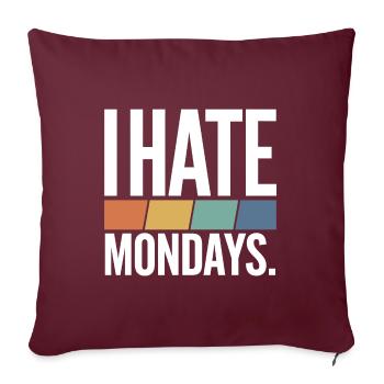 I Hate Mondays - Sofakissenbezug 45 x 45 cm - Burgunderrot - Vorne