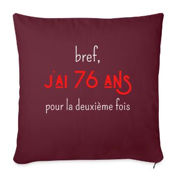 bref j'ai 76 ans pour la deuxième fois - Housse de coussin décorative 45 x 45 cm - bordeaux - Devant