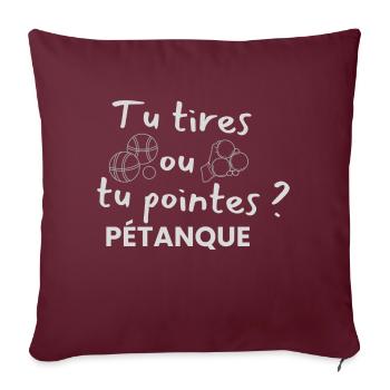 Pétanque - Tu Tires Ou Tu Pointes Cadeau pétanque - Housse de coussin décorative 45 x 45 cm - bordeaux - Devant